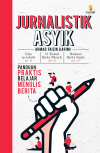 Image of JURNALISTIK ASYIK  : PANDUAN PRAKTIS BELAJAR MENULIS BERITA