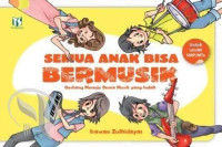 Image of SEMUA ANAK BISA BERMUSIK (Gerbang Menuju Dunia Musik Yang Indah )